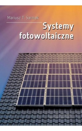 Systemy fotowoltaiczne - Mariusz Sarniak - Ebook - 978-83-8156-059-7