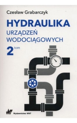 Hydraulika urządzeń wodociągowych Tom 2 - Czesław Grabarczyk - Ebook - 978-83-01-19386-7