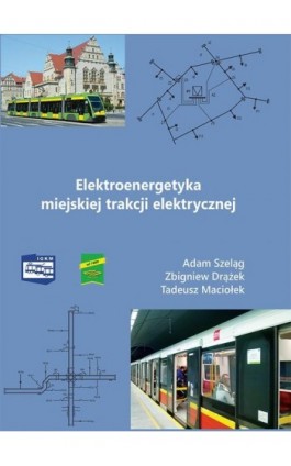 Elektroenergetyka miejskiej trakcji elektrycznej - Adam Szeląg - Ebook - 978-83-66017-13-9