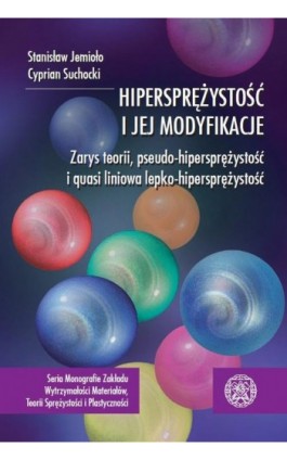 Hipersprężystość i jej modyfikacje. Zarys teorii, pseudo-hipersprężystość i quasi liniowa lepko-sprężystość - Stanisław Jemioło - Ebook - 978-83-7814-869-2