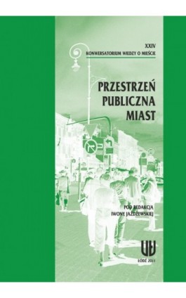 XXIV Konwersatorium Wiedzy o Mieście. Przestrzeń publiczna miast - Ebook - 978-83-7525-650-5