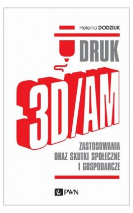 DRUK 3D/AM - Helena Dodziuk - Ebook - 978-83-01-20509-6