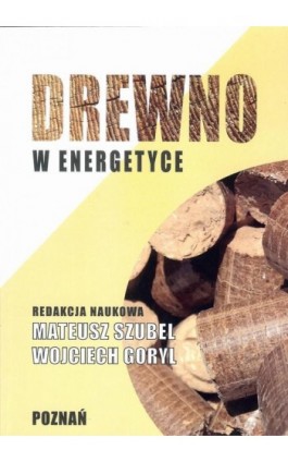 Drewno w energetyce - Ebook - 978-83-64541-20-9