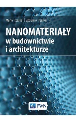 Nanomateriały w architekturze i budownictwie - Maria Trzaska - Ebook - 978-83-01-20455-6
