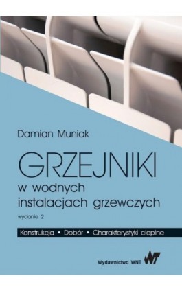 Grzejniki w wodnych instalacjach grzewczych - Piotr Damian Muniak - Ebook - 978-83-01-20480-8