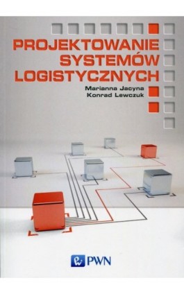 Projektowanie systemów logistycznych - Marianna Jacyna - Ebook - 978-83-01-18806-1