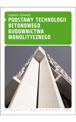 Podstawy technologii betonowego budownictwa monolitycznego - Zygmunt Orłowski - Ebook - 978-83-01-16107-1