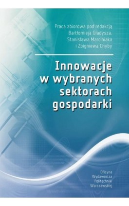 Innowacje w wybranych sektorach gospodarki - Bartłomiej Gładysz - Ebook - 978-83-8156-042-9