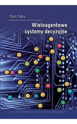 Wieloagentowe systemy decyzyjne - Piotr Pałka - Ebook - 978-83-8156-006-1