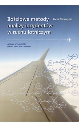 Ilościowe metody analizy incydentów w ruchu lotniczym - Jecek Skorupski - Ebook - 978-83-7814-972-9