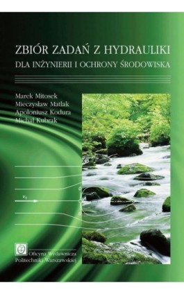 Zbiór zadań z hydrauliki dla inżynierii i ochrony środowiska - Marek Mitosek - Ebook - 978-83-7814-942-2
