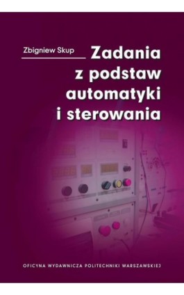 Zadania z podstaw automatyki i sterowania - Zbigniew Skup - Ebook - 978-83-7814-953-8
