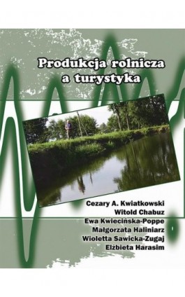 Produkcja rolnicza a turystyka - Cezary A. Kwiatkowski - Ebook - 978-83-66017-16-0