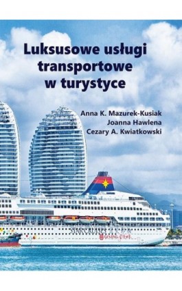 Luksusowe usługi transportowe w turystyce - Anna K. Mazurek-Kusiak - Ebook - 978-83-66017-17-7