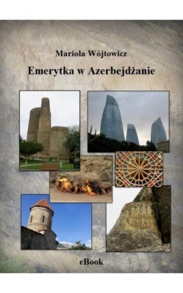 Emerytka w Azerbejdżanie - Mariola Wójtowicz - Ebook - 978-83-950014-4-4