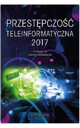 Przestępczość teleinformatyczna 2017 - Ebook - 978-83-7462-639-2