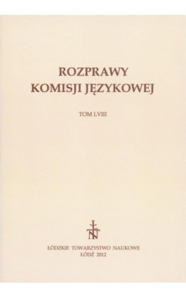 Rozprawy Komisji Językowej ŁTN t. LVIII - Praca zbiorowa - Ebook