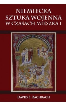 Niemiecka sztuka wojenna w czasach Mieszka I - David S. Bachrach - Ebook - 978-83-7889-384-4