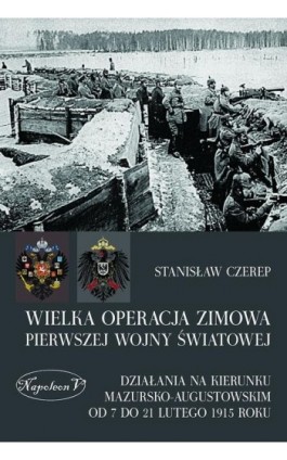 Wielka operacja zimowa pierwszej wojny światowej - Stanisław Czerep - Ebook - 978-83-7889-165-9