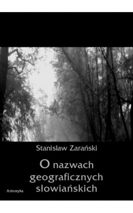 O nazwach geograficznych słowiańskich - Stanisław Zarański - Ebook - 978-83-7950-275-2
