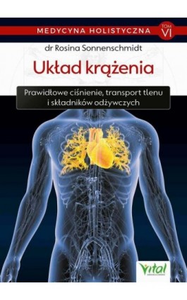 Medycyna holistyczna T. VI Układ krążenia. Prawidłowe ciśnienie, transport tlenu i składników odżywczych - dr Rosina Sonnenschmidt - Ebook - 978-83-8168-361-6