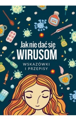 Jak się nie dać wirusom. Wskazówki i przepisy - Ebook - 978-83-8043-622-0