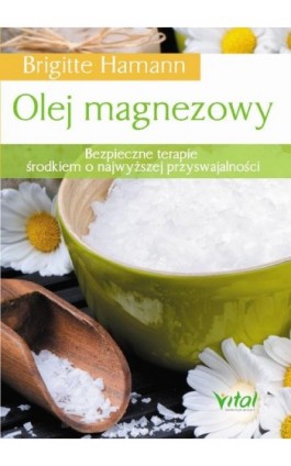 Olej magnezowy. Bezpieczne terapie środkiem o najwyższej przyswajalności - Brigitte Hamann - Ebook - 978-83-65404-10-7