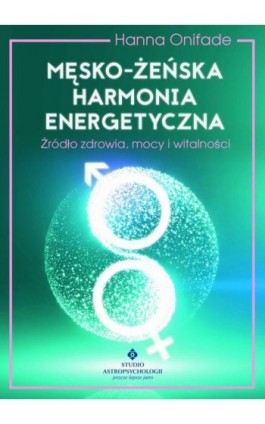 Męsko-żeńska harmonia energetyczna - Hanna Onifade - Ebook - 978-83-7377-976-1