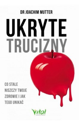 Ukryte trucizny. Co stale niszczy Twoje zdrowie i jak tego unikać - Joachim Muttter - Ebook - 978-83-8168-026-4