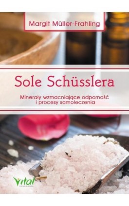 Sole Schusslera. Minerały wzmacniające odporność - Margit Muller-Frahling - Ebook - 978-83-65404-96-1