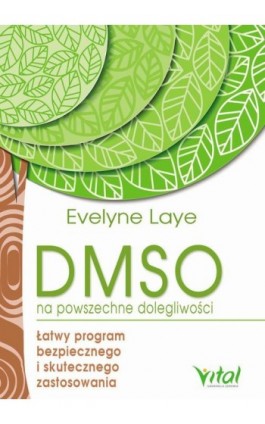 DMSO na powszechne dolegliwości. Łatwy program bezpiecznego i skutecznego zastosowania - Ewelyne Laye - Ebook - 978-83-8168-020-2