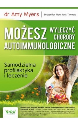 Możesz wyleczyć choroby autoimmunologiczne. Samodzielna profilaktyka i leczenie - Amy Myers - Ebook - 978-83-65404-76-3