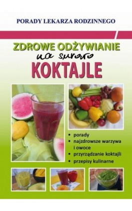 Zdrowe odżywianie. Na surowo. Koktajle - Monika von Basse - Ebook - 978-83-8114-740-8