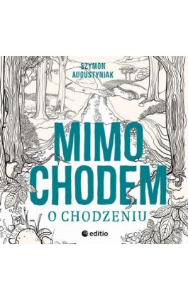 Mimochodem o chodzeniu - Szymon Augustyniak - Audiobook - 978-83-283-4632-1