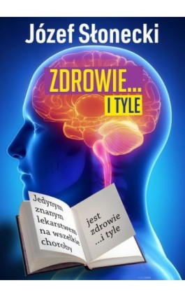 Zdrowie... i tyle - Józef Słonecki - Ebook - 978-83-948289-7-4