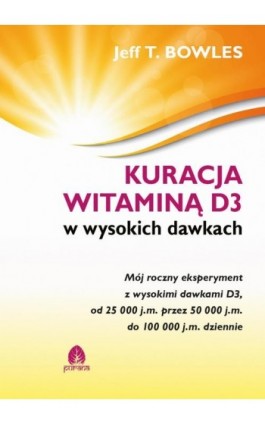 Kuracja witaminą D3 w wysokich dawkach - Jeff T. Bowles - Ebook - 978-83-66200-06-7