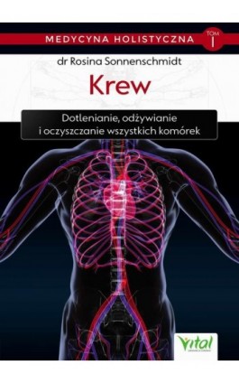 Medycyna holistyczna tom I – Krew. Dotlenianie, odżywianie i oczyszczanie wszystkich komórek - dr Rosina Sonnenschmidt - Ebook - 978-83-8168-346-3