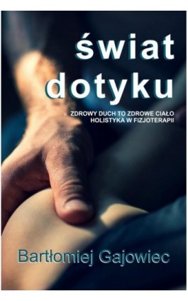 Świat dotyku - Bartłomiej Gajowiec - Ebook - 978-83-66200-21-0