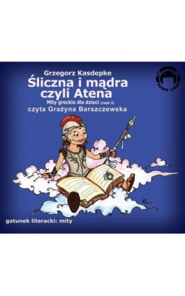 Śliczna i mądra czyli Atena - Grzegorz Kasdepke - Audiobook - 978-83-60946-24-4