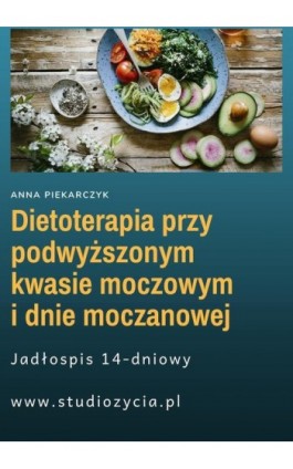Dietoterapia przy podwyższonym kwasie moczowym i dnie moczanowej - Anna Piekarczyk - Ebook - 978-83-63435-57-8