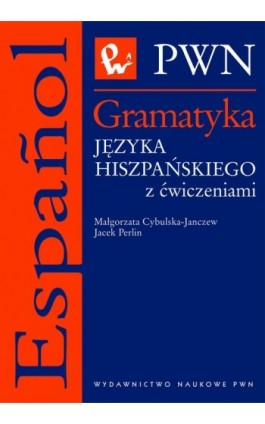 Gramatyka języka hiszpańskiego z ćwiczeniami - Jacek Perlin - Ebook - 978-83-01-20443-3