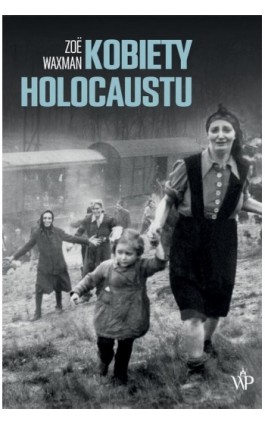 Kobiety Holocaustu - Zoë Waxman - Ebook - 9788366381865