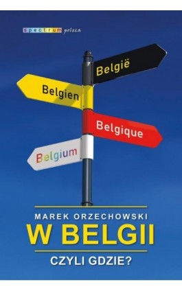 W Belgii, czyli gdzie? - Marek Orzechowski - Ebook - 978-83-287-1273-7
