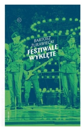 Festiwale wyklęte - Bartosz Żurawiecki - Ebook - 978-83-66232-83-9