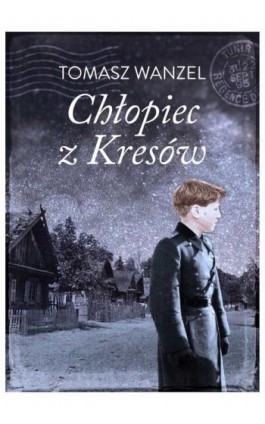 Chłopiec z Kresów - Tomasz Wandzel - Ebook - 978-83-7779-602-3