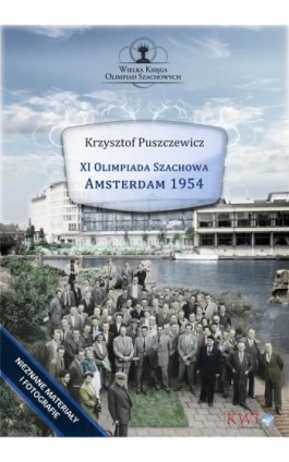XI Olimpiada Szachowa – Amsterdam 1954 - Krzysztof Puszczewicz - Ebook - 978-1-911283-94-2
