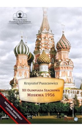 XII Olimpiada Szachowa – Moskwa 1956 - Krzysztof Puszczewicz - Ebook - 978-1-911283-28-7
