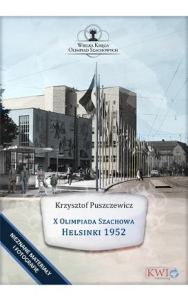 X Olimpiada Szachowa - Helsinki 1952 - Krzysztof Puszczewicz - Ebook - 978-1-911283-91-1