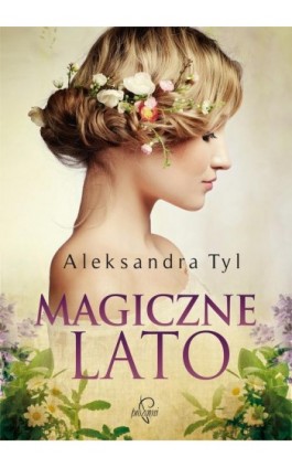 Magiczne lato - Aleksandra  Tyl - Ebook - 978-83-65223-21-0