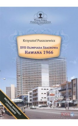 XVII Olimpiada Szachowa – Hawana 1966 - Krzysztof Puszczewicz - Ebook - 978-1-911283-44-7